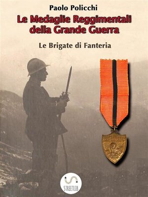 cover image of Le Medaglie Reggimentali della Grande Guerra--Le Brigate di Fanteria